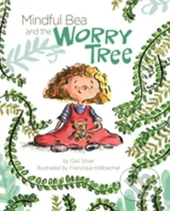 Mindful Bea and the Worry Tree - Gail Silver - kniha z kategorie Pro děti