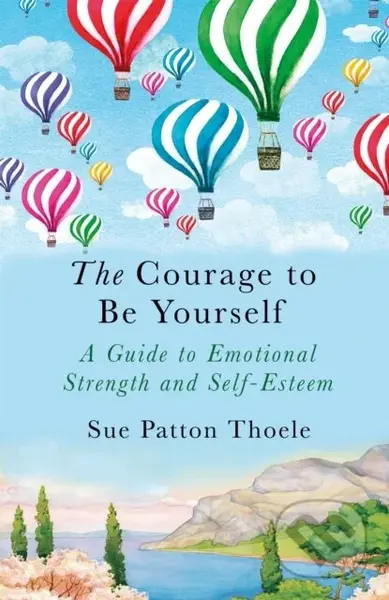 The Courage to be Yourself - Sue Patton Thoele - kniha z kategorie Humanitní a společenské vědy