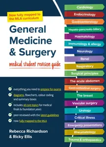 General Medicine and Surgery, MLA edition - Ricky, PhD, DPM, MRCS, MBChB, BSc, MFSTEd, FHEA  Ellis, Rebecca, BMedSci, BMBS, MRCP, PGCert MedEd, FHEA  