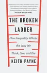 The Broken Ladder - Dr Keith Payne