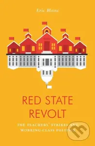 Red State Revolt (The Teachers’ Strike Wave and Working-Class Politics) - kniha z kategorie Byznys a management