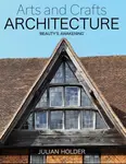 Arts and Crafts Architecture - Julian Holder