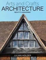 Arts and Crafts Architecture - Julian Holder