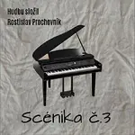 Rostislav Prochovník – Scénika č.3