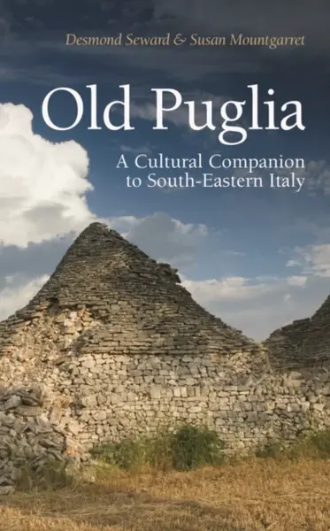 Old Puglia - Desmond Seward, Susan Mountgarret