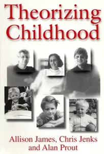 Theorizing Childhood - Alan  Prout