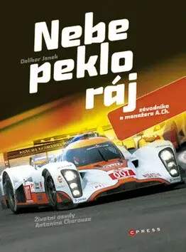 Nebe, peklo, ráj závodníka a manažera A. Ch. - Dalibor Janek