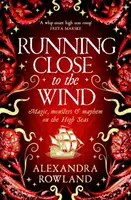 Running Close to the Wind - Alexandra Rowland