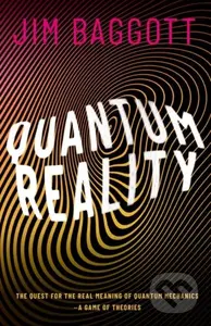 Quantum Reality (The Quest for the Real Meaning of Quantum Mechanics - a Game of Theories) - kniha z kategorie Přírodní vědy a technika