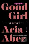 Good Girl (A Novel) - Aria Aber
