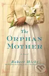 The Orphan Mother (A Novel) - Robert Hicks - kniha z kategorie Společenská beletrie