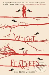 The Weight of Feathers - Anna-Marie Mclemore