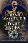 Strange Ways to Die in the Dark Ages - Carrie Ingram-Gettins, Emily Bush - kniha z kategorie Historie