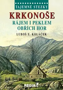 Tajemné stezky - Krkonoše - rájem i peklem Obřích hor (poškozená) - Luboš Y. Koláček