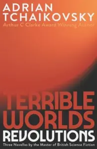 Terrible Worlds: Revolutions - Adrian Tchaikovsky