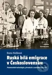 Ruská bílá emigrace v Československu - Dana Hašková
