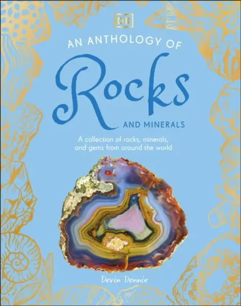 An Anthology of Rocks and Minerals - Dr Devin Dennie