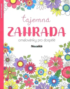 Mozaika - Omalovánky pro dospělé - Tajemná zahrada