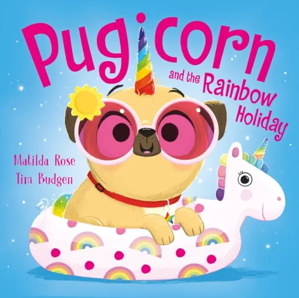 The Magic Pet Shop: Pugicorn and the Rainbow Holiday - Matilda Rose
