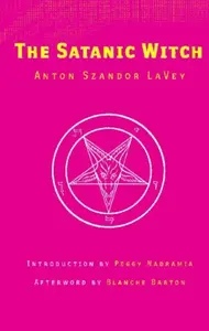 The Satanic Witch 2nd Ed. - Anton Szandor LaVey