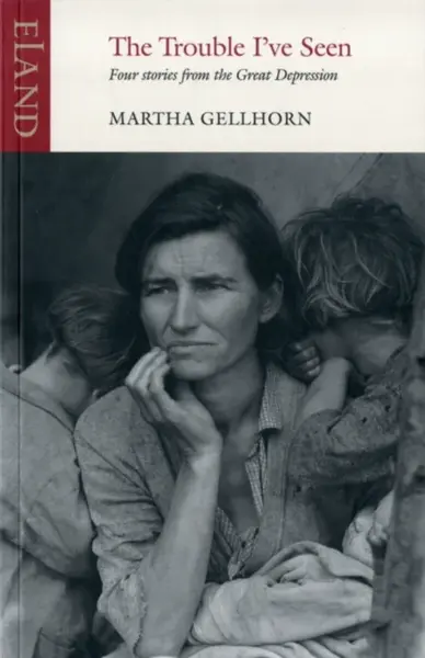 The Trouble I've Seen - Martha Gellhorn