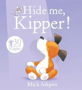 Kipper: Hide Me, Kipper - Mick Inkpen