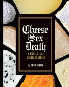 Cheese Sex Death - Erika Kubick