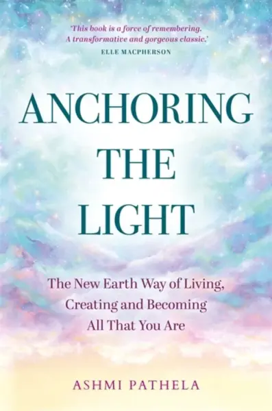 Anchoring the Light - Ashmi Pathela