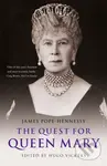 The Quest for Queen Mary - Hugo Vickers, James Pope-Hennessy - kniha z kategorie Historie