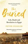 The Buried (Life, Death and Revolution in Egypt) - Peter Hessler