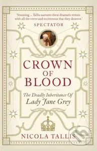 Crown of Blood (The Deadly Inheritance of Lady Jane Grey) - kniha z kategorie Historie