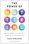 The Power of Mattering - Zach Mercurio