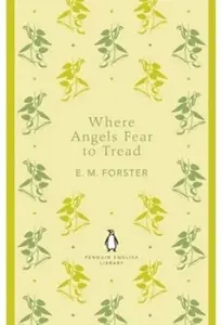 Where Angels Fear to Tread - Edward M. Forster