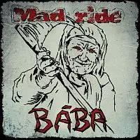 Mad ride – Bába