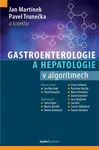 Gastroenterologie a hepatologie v algoritmech (Defekt) - kolektiv autorů, Trunečka Pavel, Pavel Martínek