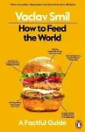 How to Feed the World - Václav Smil
