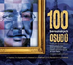 100 berounských osudů - Kameel Machart, Jiří Topinka, Jitka Soukupová, Karolina Froňková, Dana Hradilová, Iva Stluková