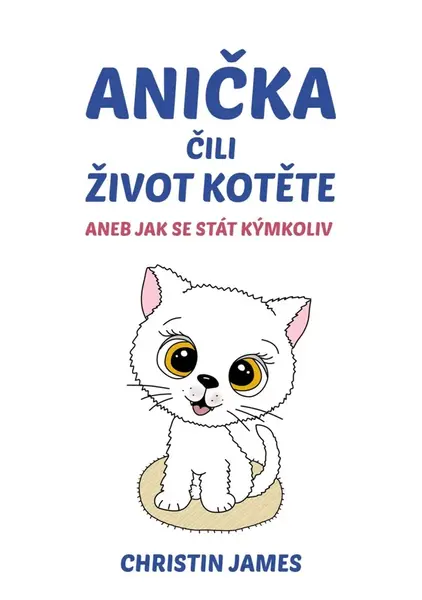 Anička čili život kotěte - Christin James - e-kniha