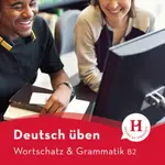 deutsch üben: Wortschatz & Grammatik B2 - Kesting Jürgen