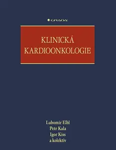 Klinická kardioonkologie - Igor Kiss, Kala Petr, Elbl Lubomír