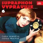 Supraphon vypravuje...6 ( Čapek, Horníček, Eisner, Prachař) - Karel Čapek, Pavel Eisner, Miroslav Horníček - audiokniha
