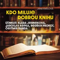 Kdo miluje dobrou knihu - Jana Knitlová, Nelly Gaierová, Klára Jerneková, Čestmír Řanda, Bedřich Prokoš, Jarmila Krulišová - audiokniha
