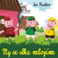My se vlka nebojíme - Marek Eben, Hana Maciuchová, Ivo Fischer, Laďka Kozderková, Naďa Konvalinková, Tomáš Töpfer, Jiří Císler - audiokniha