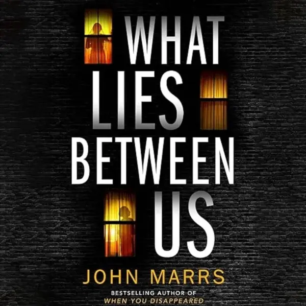 What Lies Between Us - John Marrs