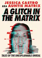 A Glitch in the Matrix - Jessica Castro