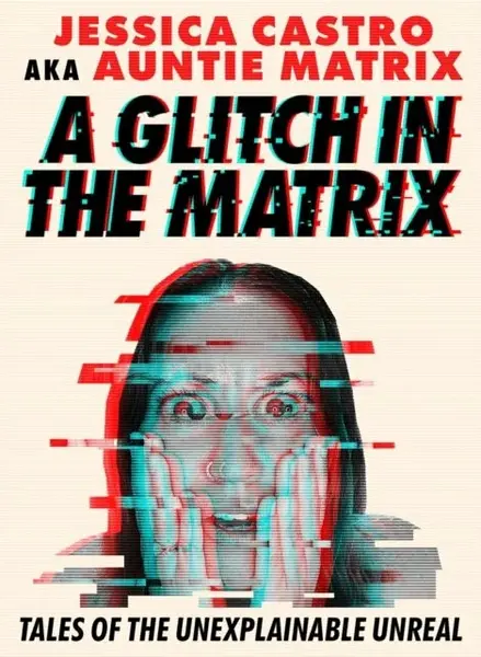 A Glitch in the Matrix - Jessica Castro