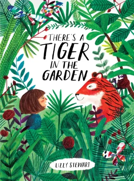 There's a Tiger in the Garden - Lizzy Stewart
