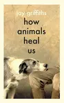 How Animals Heal Us - Jay Griffiths
