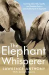 The Elephant Whisperer - Lawrence Anthony, Graham Spence