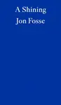 A Shining - Jon Fosse